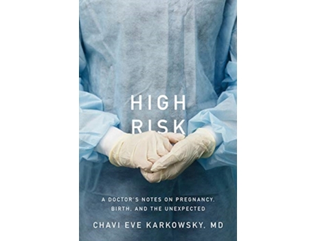 Livro high risk - stories of pregnancy, birth, and the unexpected de chavi eve karkowsky (inglês)