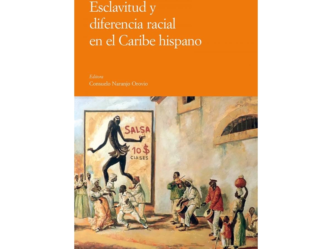 Livro Esclavitud Y Diferencia Racial En El Caribe Hispano de Consuelo Naranjo Orovio (Espanhol)