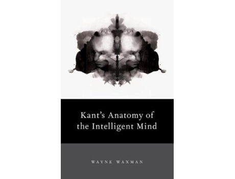 Livro Kants Anatomy of the Intelligent Mind de Wayne Waxman (Inglês - Capa Dura)