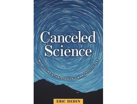 Livro Canceled Science What Some Atheists Dont Want You To See De Eric Hedin (inglês)
