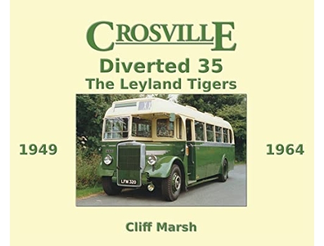 Livro Crosville Diverted 35 The Leyland Tigers 19491964 de Cliff Marsh (Inglês)