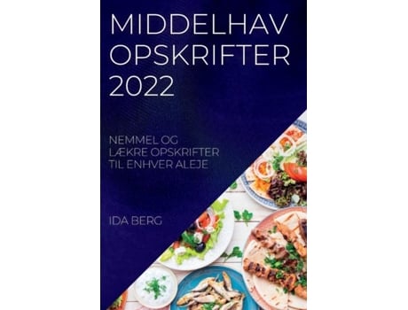 Livro Middelhav Opskrifter 2022 Nemmel Og Lækre Opskrifter Til Enhver Aleje De Ida Berg (inglês)