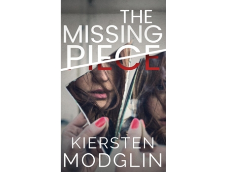 Livro The Missing Piece De Kiersten Modglin (inglês)