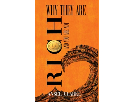 Livro WHY THEY ARE RICH AND YOU ARE NOT? de Ansel Clarke (Inglês)