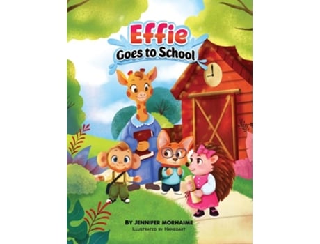 Livro Effie Goes To School De Jennifer Morhaime (inglês - Capa Dura)