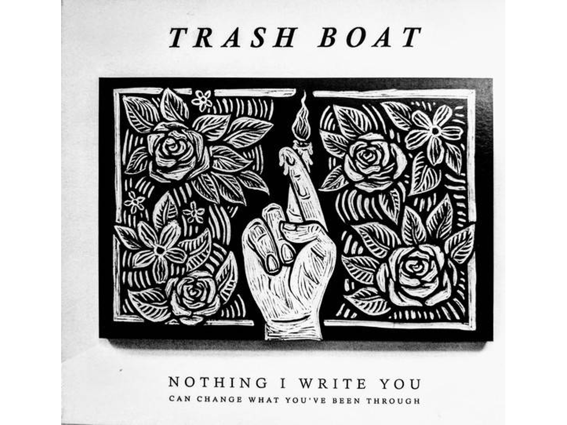 CD Trash Boat - Nothing I Write You Can Change What You've Been Through