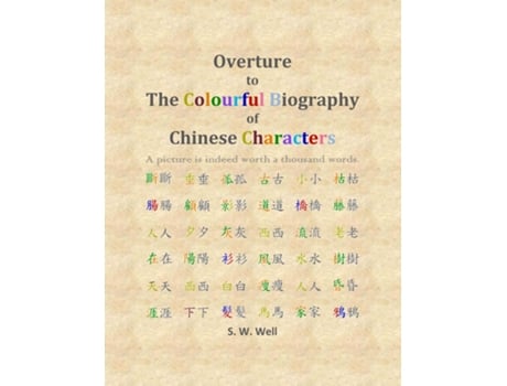 Livro Overture To The Colourful Biography Of Chinese Characters De S W Well (inglês)