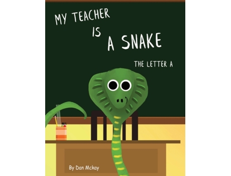 Livro My Teacher is a Snake The Letter A Dan McKay (Inglês)