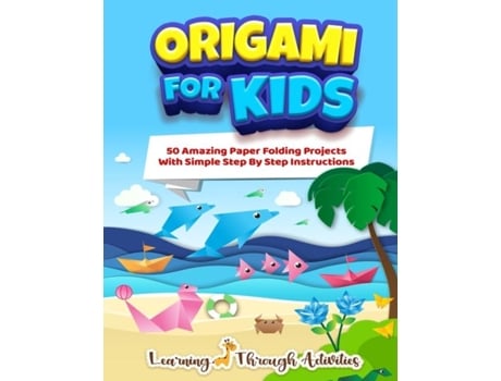 Livro Origami For Kids 50 Amazing Paper Folding Projects With Simple Step By Step Instructions De Charlotte Gibbs (inglês)