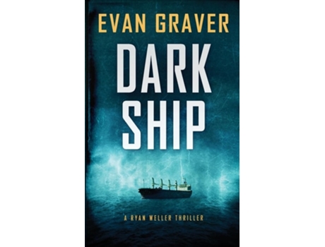 Livro Dark Ship A Ryan Weller Thriller Book 2 A de Evan Graver (Inglês)