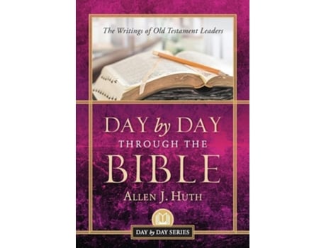 Livro Day by Day Through the Bible The Writings of Old Testament Leaders de Allen J Huth (Inglês)