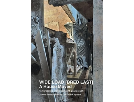 Livro WIDE LOAD BRED LAST A House Moved de Tonia Carless, Robin Serjeant et al. (Inglês)
