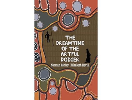 Livro The Dreamtime of the Artful Dodger de Norman Eshley Elizabeth Revill (Inglês)