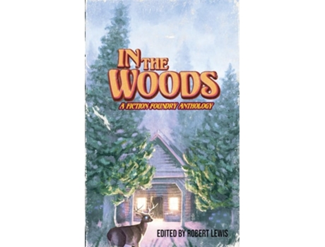 Livro In the Woods A Fiction Foundry Anthology de Lewis e Robert (Inglês)