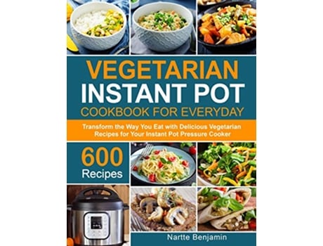 Livro Vegetarian Instant Pot for Everyday de Nartte Benjamin (Inglês)