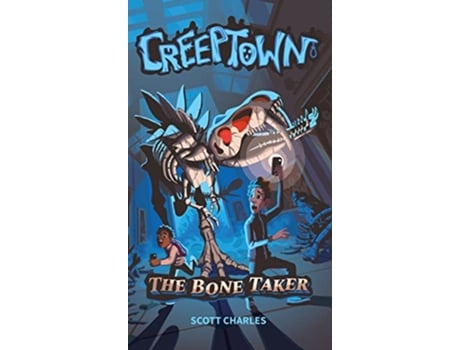 Livro The Bone Taker Creeptown de Scott Charles (Inglês - Capa Dura)