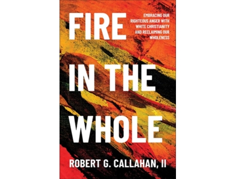 Livro Fire in the Whole de Robert G Callahan II (Inglês)
