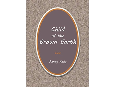 Livro Child of the Brown Earth de Penny Kelly (Inglês)
