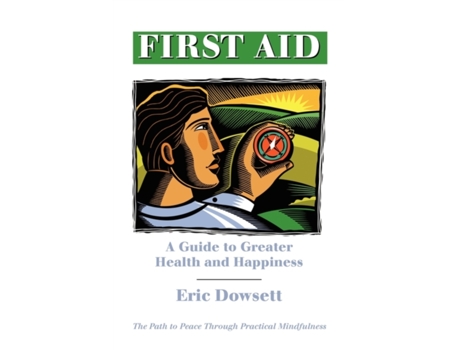 Livro First Aid -A Guide to Greater Health and Happiness Eric Dowsett (Inglês)