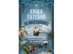 Livro Os Navegadores - Uma Viagem Pelo Império Perdido De Portugal de Erika Fatland (Português)