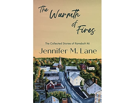 Livro The Warmth of Fires The Collected Stories of Ramsbolt de Jennifer M Lane (Inglês)