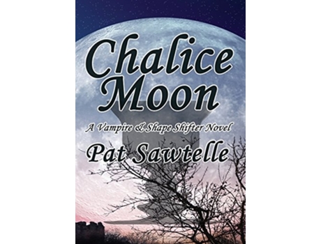 Livro Chalice Moon De Pat Sawtelle (inglês - Capa Dura)
