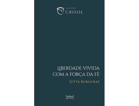 Livro Liberdade Vivida Com A Força Da Fé De Jutta Burggraf (português Do Brasil)