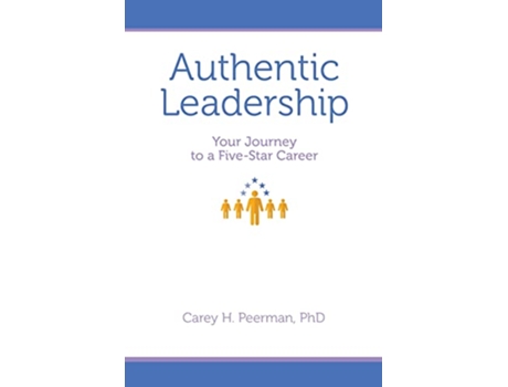 Livro Authentic Leadership Your Journey to a FiveStar Career de Dr Carey H Peerman (Inglês)