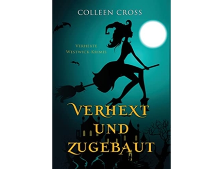 Livro Verhext und zugebaut Verhexte WestwickKrimis 1 German Edition de Colleen Cross (Alemão)