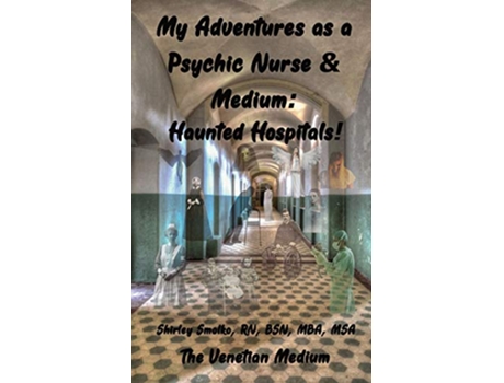 Livro My Adventures as a Psychic Nurse Medium Haunted Hospitals de Shirley Ann Smolko (Inglês)