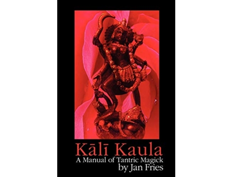 Livro Kali Kaula A Manual of Tantric Magick de Jan Fries (Inglês)