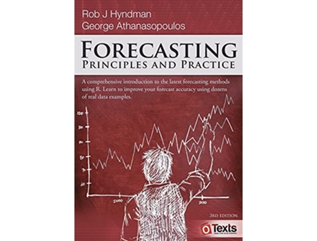 Livro Forecasting Principles and Practice de Rob J Hyndman George Athanasopoulos (Inglês)
