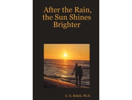 Livro After the Rain, the Sun Shines Brighter Ph.D. G. G. Bolich (Inglês)
