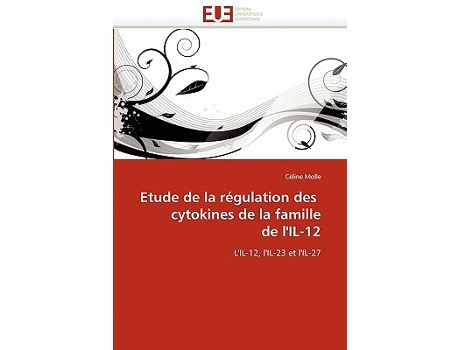 Livro Etude de la régulation des cytokines de la famille de lIL12 LIL12 lIL23 et lIL27 OmnUnivEurop French Edition de Céline Molle (Francês)