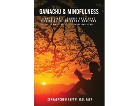 Livro Gamachu amp Mindfulness A Physicians Journey From Bako to the Bronx, New York de Zergabachew Asfaw (Inglês)