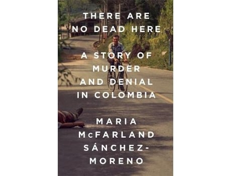 Livro there are no dead here de maria mcfarland sanchez-moreno (inglês)