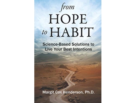 Livro from Hope to Habit ScienceBased Solutions to Live Your Best Intentions de Margit Henderson (Inglês)