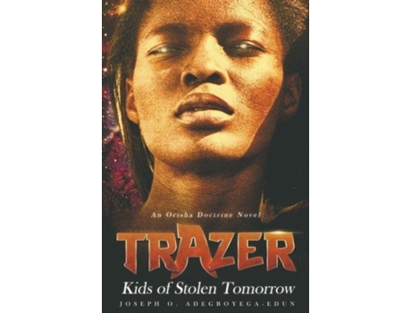 Livro Trazer: Kids of Stolen Tomorrow (TRAZER SERIES) Joseph O Adegboyega-Edun (Inglês)