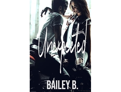 Livro Unexpected De Bailey B (inglês)