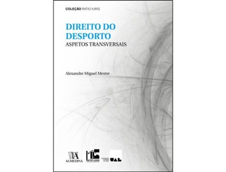 Livro Direito do Desporto: Aspetos Transversais de Alexandre Miguel Mestre  (Português)