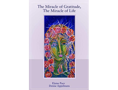 Livro The Miracle of Gratitude The Miracle of Life de Elaine Pace Denise Appelmans (Inglês)
