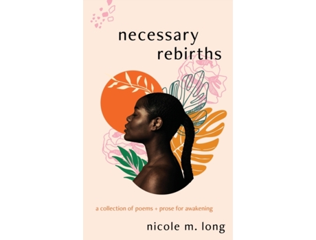 Livro Necessary Rebirths: A Collection of Poems Prose for Awakening Nicole M Long (Inglês)