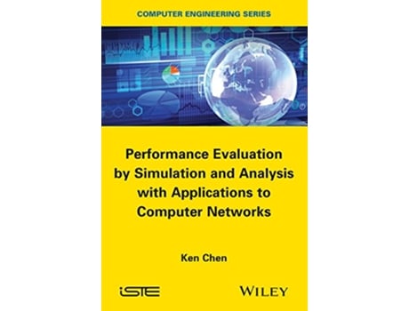 Livro Performance Evaluation by Simulation and Analysis with Applications to Computer Networks Computer Engineering Series de Ken Chen (Inglês)