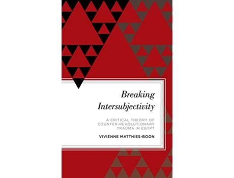 Livro Breaking Intersubjectivity de Vivienne Matthies-Boon Assistant Professor In The International Relations Of The Middle East (Inglês - Capa Dura)