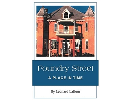 Livro Foundry Street A Place in Time de Léonard Lafleur (Inglês)