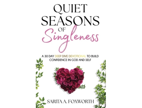 Livro Quiet Seasons of Singleness A 30 Day Deep Dive Devotional to Build Confidence in God and Self de Sarita Foxworth (Inglês)