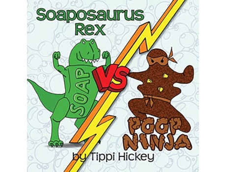 Livro Soaposaurus Rex Versus Poop Ninja de Tippi Hickey (Inglês)