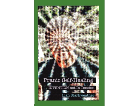 Livro Pranic Self-Healing - INTENTION not In Tension Llan Starkweather (Inglês)