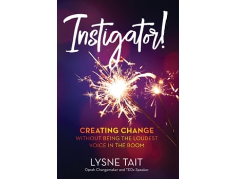 Livro Instigator! Creating Change without Being the Loudest Voice in the Room. de Lysne K Tait (Inglês)