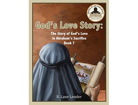 Livro Gods Love Story Book 7 The Story of Gods Love in Abrahams Sacrifice de R Lane Lender (Inglês - Capa Dura)